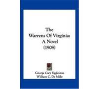 The Warrens of Virginia: A Novel (1908) Eggleston, George Cary, De Mille, William C. (Auteur)