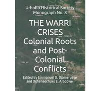 THE WARRI CRISES: Colonial Roots and Post Colonial Conflicts