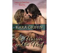 The Warrior And The Waif: A Sunny To Grumpy, Scottish Clan Wars Highland Historical Romance: 4 (Lairds Of The North)