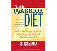 The Warrior Diet: Switch on Your Biological Powerhouse For High Energy, Explosive Strength, and a Leaner, Harder Body.
