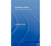 The Warrior Ethos by Christopher Coker Christopher Coker (Auteur)