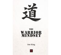 The Warrior Mindset: A Practical Path to Discipline, Responsibility and Change