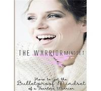 The Warrior Mindset How To Get The Bulletproof Mindset Of A Fearless Warrior - Tuhin Barua - Blurb Inc. - Livre en Anglais Tuhin BaruaTuhin Barua (Auteur)