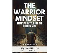 The Warrior Mindset: Spiritual Battle for the Modern Man