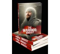 The Warrior Mindset: Unleash Unstoppable Resilience and Power