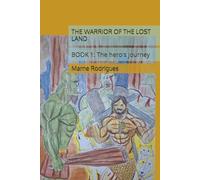 THE WARRIOR OF THE LOST LAND: BOOK 1: The hero's journey