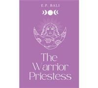 The Warrior Priestess Pastel Edition - E.P. Bali - Blue Moon Rising - Livre en Anglais - Hardback E.P. BaliE.P. Bali (Auteur)