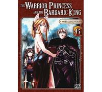 The Warrior Princess and the Barbaric King T06 - Noriaki Kotoba - Pika - broché - Manga