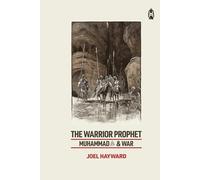 The Warrior Prophet: Muhammad and War