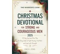The Warrior’s Code: Christmas Devotional for Strong and Courageous Men 2025: 25-Day Spiritual War Plan for Busy Dads to Fight Anxiety, Find Rest, and Lead with Strength.