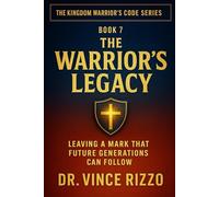 The Warrior’s Legacy: Leaving a Mark That Future Generations Can Follow