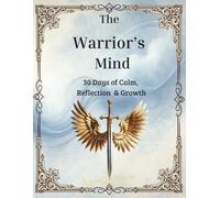 The Warrior’s Mind: 30 Days of Calm, Reflection & Growth