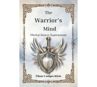 The Warrior’s Mind: Mental Illness Super Power: Hidden Strengths in Mental Illness with curiosities and 50 Crosswords, Word Searches, and Mazes.