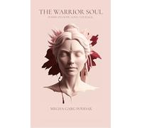 The Warrior Soul - Poems on Hope. Love. Courage !