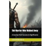 The Warrior Who Walked Away: A Journey from Success to Significance