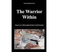 The Warrior Within: Bruce Lee’s Philosophical Path to Full Potential