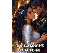 The Warrior's Concubine: A Spicy Historical Romance of Forbidden Love and Political Intrigue in Sultan's harem