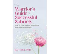 The Warrior's Guide to Successful Sobriety