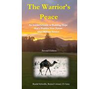 The Warrior's Peace: An Insider's Guide to Building Hope and a Positive New Future After Military Service