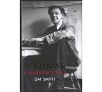 The Warriors Tale Raymond Williams Biography by Dai Smith Dai Smith (Auteur)
