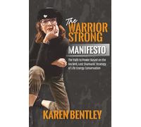 The WarriorSTRONG Manifesto: The Path to Power Based on the Ancient, Lost Shamanic Strategy of Life Energy Conservation