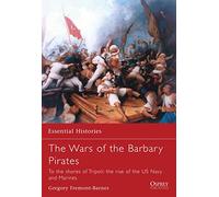 The Wars of the Barbary Pirates: To the Shores of Tripoli: The Rise of the US Navy And Marines