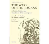 The Wars of the Romans: A Critical Edition and Translation of De Armis Romanis