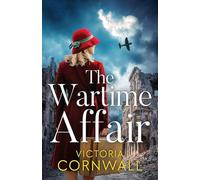 The Wartime Affair: A powerful and unforgettable historical WW2 romance of courage and perseverance