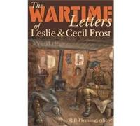 The Wartime Letters of Leslie and Cecil Frost 19151919