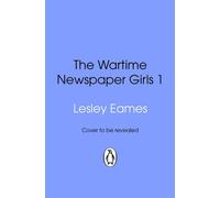 The Wartime Newspaper Girls A heartwarming and uplifting new WW2 historical saga - Lesley Eames - Transworld digital - ebook (ePub) - Livre