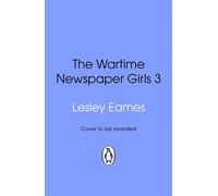 The Wartime Newspaper Girls Book 3 the heartwarming and uplifting WW2 historical saga - Lesley Eames - Transworld digital - ebook (ePub) - Livre