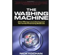 The Washing Machine: How Money Laundering and Terrorist Financing Soils Us of Kochan, Nick on 24 May 2005