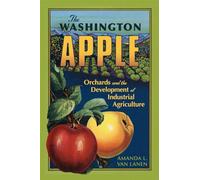 The Washington Apple – Orchards and the Development of Industrial Agriculture