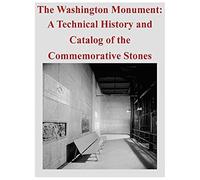 The Washington Monument: A Technical History And Catalog Of The Commemorative Stones