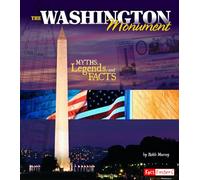The Washington Monument: Myths, Legends, and Facts