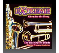 The Washington Winds, Conducted by Edward Petersen - Extreme: Album for The Young [Import]