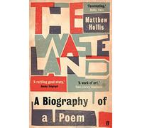 The Waste Land – Biographie d'un poème