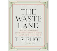 The Waste Land: A Facsimile and Transcript of the Original Drafts Including the Annotations of Ezra Pound