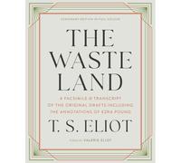 The Waste Land: A Facsimile & Transcript Of The Original Drafts Including The Annotations Of Ezra Pound