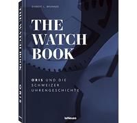 The Watch Book - Oris: ... und die Schweizer Uhrengeschichte