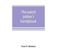 The Watch Jobber's Handybook