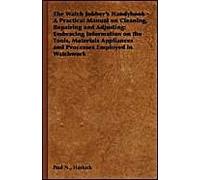 The Watch Jobber's Handybook - A Practical Manual On Cleaning, Repairing And Adjusting