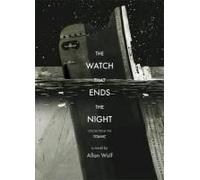 The Watch That Ends the Night: Voices from the Titanic