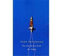 The Watch That Ends the Night Hugh MacLennan (Auteur)