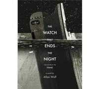 The Watch That Ends the Night Voices from the Titanic by Allan Wolf Allan Wolf (Auteur)