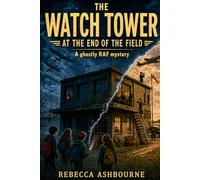 The Watch Tower at the End of the Field: A Ghostly RAF Mystery