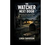 The Watcher Next Door: The Circleville Letters, Anonymous Threats, and the Mystery That Never Ended