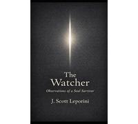 The Watcher: Observations of a Soul Survivor
