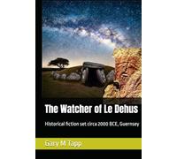 The Watcher of Le Dehus: Historical fiction set circa 2000 BCE, Guernsey