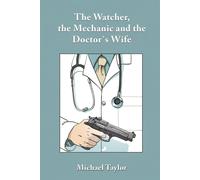 The Watcher, The Mechanic And The Doctor's Wife